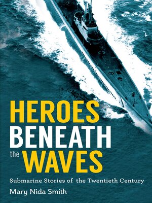 cover image of Heroes Beneath the Waves: True Submarine Stories of the Twentieth Century